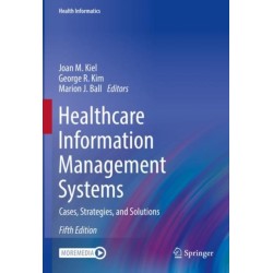 Healthcare Information Management Systems: Cases, Strategies, and Solutions
