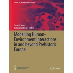 Modelling Human-Environment Interactions in and beyond Prehistoric Europe