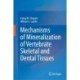 Mechanisms of Mineralization of Vertebrate Skeletal and Dental Tissues