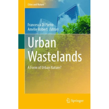 Urban Wastelands: A Form of Urban Nature?