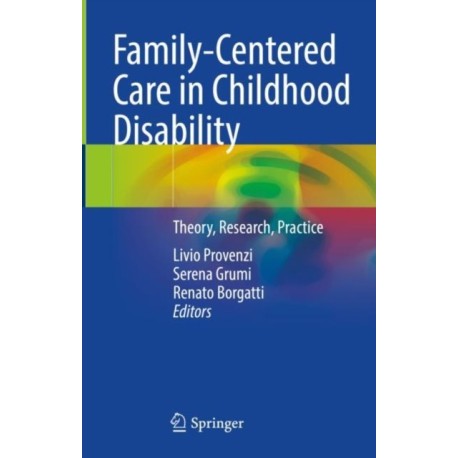 Family-Centered Care in Childhood Disability: Theory, Research, Practice