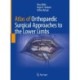 Atlas of Orthopaedic Surgical Approaches to the Lower Limbs