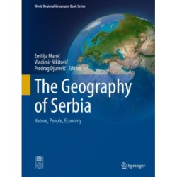 The Geography of Serbia: Nature, People, Economy