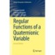 Regular Functions of a Quaternionic Variable