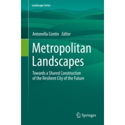 Metropolitan Landscapes: Towards a Shared Construction of the Resilient City of the Future