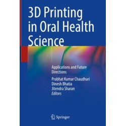 3D Printing in Oral Health Science: Applications and Future Directions