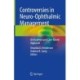 Controversies in Neuro-Ophthalmic Management: An Evidence and Case-Based Appraisal