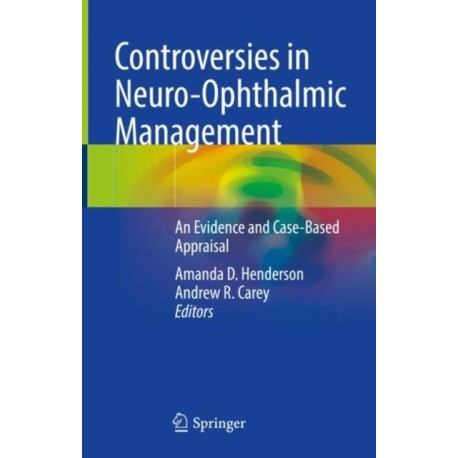 Controversies in Neuro-Ophthalmic Management: An Evidence and Case-Based Appraisal