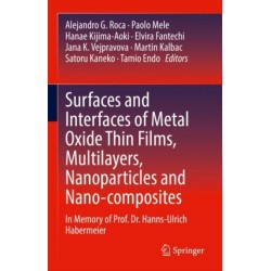Surfaces and Interfaces of Metal Oxide Thin Films, Multilayers, Nanoparticles and Nano-composites: In Memory of Prof. Dr. Hanns-Ulrich Habermeier