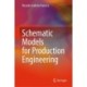 Schematic Models for Production Engineering