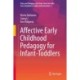 Affective Early Childhood Pedagogy for Infant-Toddlers