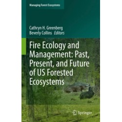 Fire Ecology and Management: Past, Present, and Future of US Forested Ecosystems
