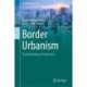 Border Urbanism: Transdisciplinary Perspectives