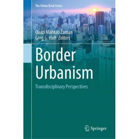 Border Urbanism: Transdisciplinary Perspectives