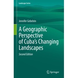 A Geographic Perspective of Cuba’s Changing Landscapes