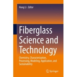Fiberglass Science and Technology: Chemistry, Characterization, Processing, Modeling, Application, and Sustainability