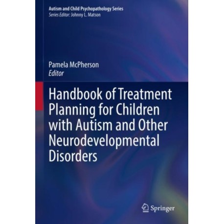 Handbook of Treatment Planning for Children with Autism and Other Neurodevelopmental Disorders