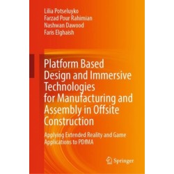 Platform Based Design and Immersive Technologies for Manufacturing and Assembly in Offsite Construction: Applying Extended Reality and Game Applications to PDfMA