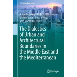 The Dialectics of Urban and Architectural Boundaries in the Middle East and the Mediterranean