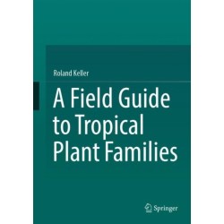 A Field Guide to Tropical Plant Families