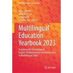 Multilingual Education Yearbook 2023: Teaching with Technology in English-Medium Instruction Universities in Multilingual China