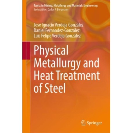 Physical Metallurgy and Heat Treatment of Steel