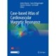 Case-based Atlas of Cardiovascular Magnetic Resonance
