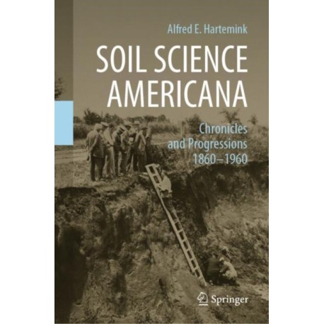 Soil Science Americana: Chronicles and Progressions 1860-1960
