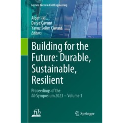 Building for the Future: Durable, Sustainable, Resilient: Proceedings of the fib Symposium 2023 - Volume 1