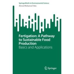 Fertigation: A Pathway to Sustainable Food Production: Basics and Applications