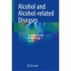 Alcohol and Alcohol-related Diseases