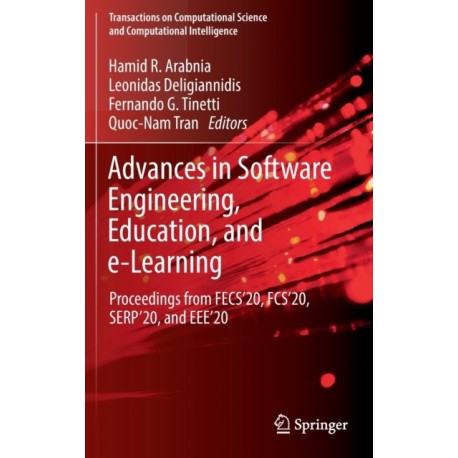 Advances in Software Engineering, Education, and e-Learning: Proceedings from FECS'20, FCS'20, SERP'20, and EEE'20