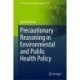 Precautionary Reasoning in Environmental and Public Health Policy