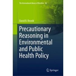Precautionary Reasoning in Environmental and Public Health Policy