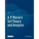 A.P. Morse’s Set Theory and Analysis