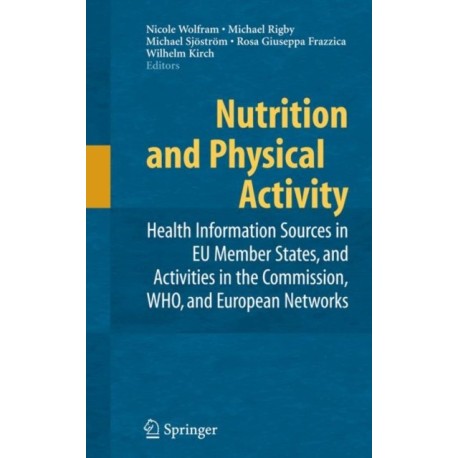 Nutrition and Physical Activity: Health Information Sources in EU Member States, and Activities in the Commission, WHO, and European Networks