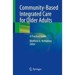 Community-Based Integrated Care for Older Adults: A Practical Guide