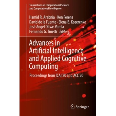 Advances in Artificial Intelligence and Applied Cognitive Computing: Proceedings from ICAI’20 and ACC’20
