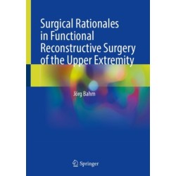 Surgical Rationales in Functional Reconstructive Surgery of the Upper Extremity