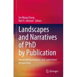 Landscapes and Narratives of PhD by Publication: Demystifying students’ and supervisors’ perspectives