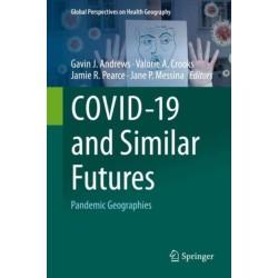 COVID-19 and Similar Futures: Pandemic Geographies