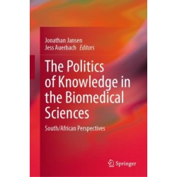 The Politics of Knowledge in the Biomedical Sciences: South/African Perspectives