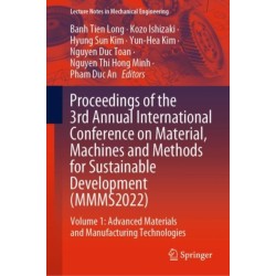 Proceedings of the 3rd Annual International Conference on Material, Machines and Methods for Sustainable Development (MMMS2022): Volume 1: Advanced Materials and Manufacturing Technologies