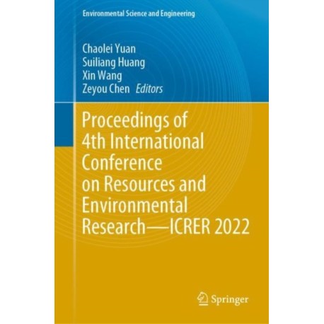 Proceedings of 4th International Conference on Resources and Environmental Research—ICRER 2022