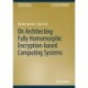 On Architecting Fully Homomorphic Encryption-based Computing Systems