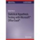 Statistical Hypothesis Testing with Microsoft ® Office Excel ®