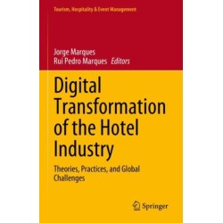 Digital Transformation of the Hotel Industry: Theories, Practices, and Global Challenges