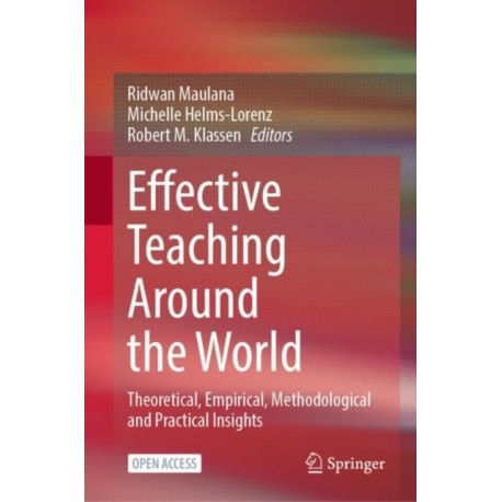 Effective Teaching Around the World: Theoretical, Empirical, Methodological and Practical Insights