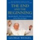 The End and the Beginning: Pope John Paul II--The Victory of Freedom, the Last Years, the Legacy
