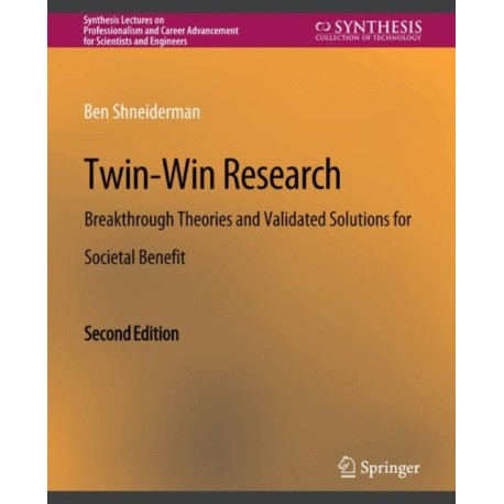 Twin-Win Research: Breakthrough Theories and Validated Solutions for Societal Benefit, Second Edition